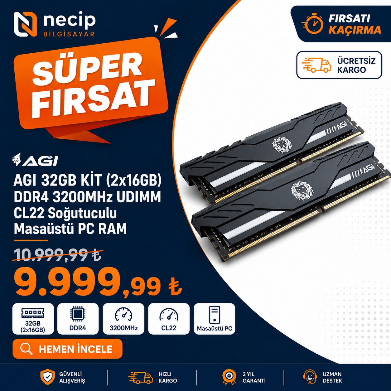 32GB kit kapasite, 3200MHz hız ve soğutuculu tasarımıyla masaüstü PC’nize güçlü, stabil ve yüksek performanslı bellek desteği sağlar.